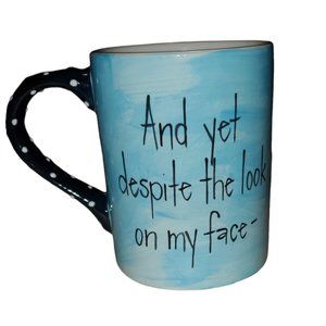 And Despite the Look on My Face Coffee Mug with Smiley Inside